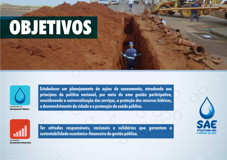 Objetivos: Estabelecer um planejamento de açoes de saneamento, atendendo aos princípios da política nacional, por meio de uma gestão participativa, considerando a universalização dos serviços, a proteção dos recursos hídricos, o desenvolvimento da cidade e a promoção da saúde pública.  Ter atitudes responsáveis, racionais e solidárias que garantam a sustentabilidade econômico-financeira da gestão pública.